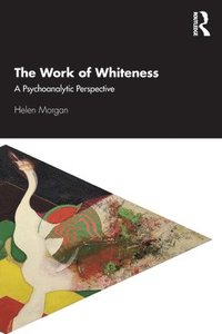 bokomslag The Work of Whiteness