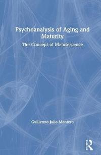 bokomslag Psychoanalysis of Aging and Maturity
