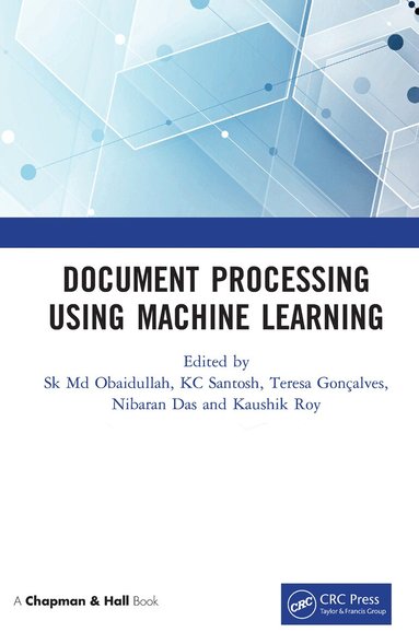 Sk Md Obaidullah, KC Santosh, Teresa Goncalves, Nibaran Das, Kaushik Roy - Document Processing Using Machine Learning, Inbunden