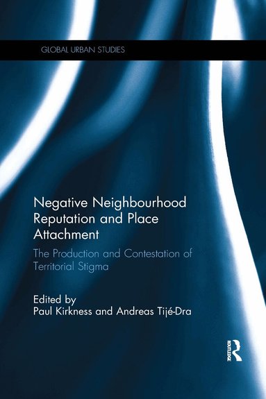 Paul Kirkness, Andreas Tijé-Dra - Negative Neighbourhood Reputation and Place Attachment, Häftad