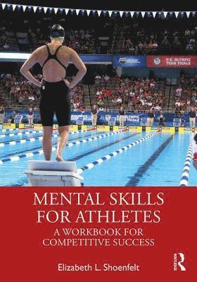 Elizabeth L. Shoenfelt, USA) Shoenfelt, Elizabeth L. (Western Kentucky University - Mental Skills for Athletes, Häftad
