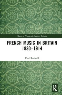 bokomslag French Music in Britain 18301914