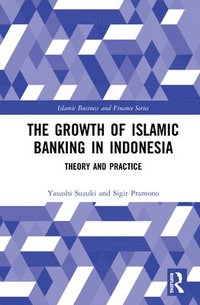 bokomslag The Growth of Islamic Banking in Indonesia