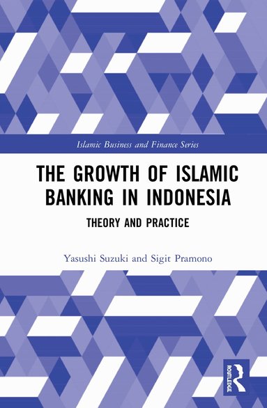Yasushi Suzuki, Sigit Pramono - Growth of Islamic Banking in Indonesia, Inbunden