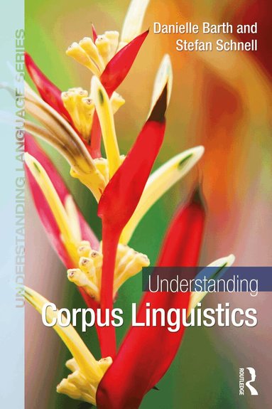 Danielle Barth, Stefan Schnell - Understanding Corpus Linguistics, Häftad