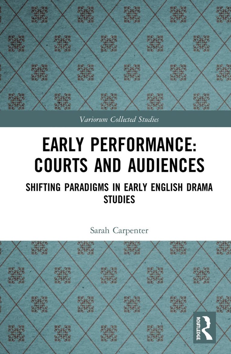 Sarah Carpenter, John J McGavin, Greg Walker, John J. McGavin - Early Performance: Courts and Audiences, Inbunden