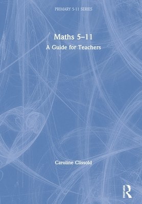 Caroline Clissold - Maths 5–11, Inbunden