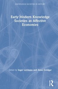 bokomslag Early Modern Knowledge Societies as Affective Economies