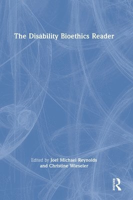 The Disability Bioethics Reader 1