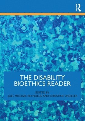 Disability Bioethics Reader
