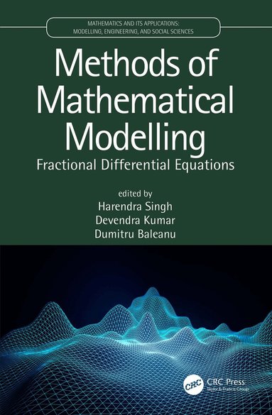 Harendra Singh, Devendra Kumar, Dumitru Baleanu - Methods of Mathematical Modelling, Inbunden