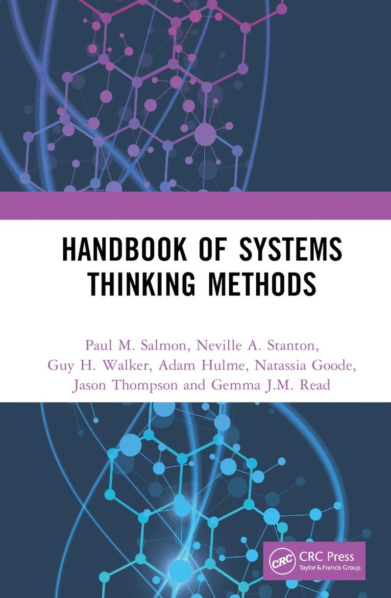 Paul M. Salmon, Neville A. Stanton, Guy H. Walker, Adam Hulme, Natassia Goode, Jason Thompson, Gemma J.M. Read, UK) Stanton, Neville A. (Professor, Transportation Research Group, University of Southampton, Australia) Thompson, Jason (Senior Research Fellow, The university of Melbourne - Handbook of Systems Thinking Methods, Inbunden