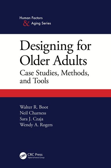 Walter Boot, Neil Charness, Sara J. Czaja, Wendy A. Rogers - Designing for Older Adults, Inbunden