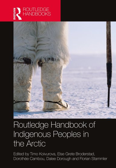 Timo Koivurova, Else Grete Broderstad, Dorothée Cambou, Dalee Dorough, Florian Stammler - Routledge Handbook of Indigenous Peoples in the Arctic, Inbunden