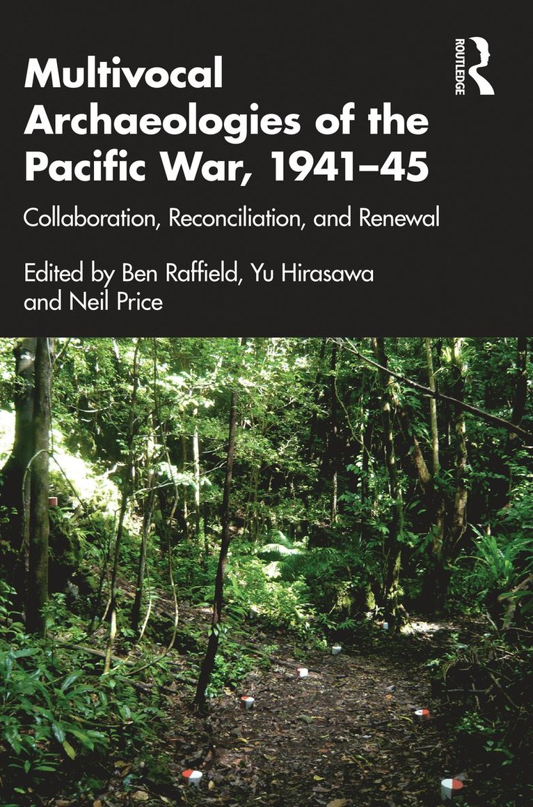 Ben Raffield, Yu Hirasawa, Neil Price, Sweden.) Raffield, Ben (Uppsala University, Yu (University of East Asia.) Hirasawa, Sweden.) Price, Neil (University of Uppsala - Multivocal Archaeologies of the Pacific War, 1941–45, Häftad