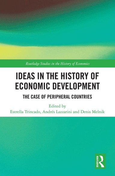 Estrella Trincado, Andrés Lazzarini, Denis Melnik - Ideas in the History of Economic Development, Inbunden