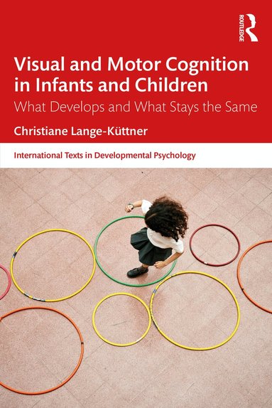 Christiane Lange-Küttner - Visual and Motor Cognition in Infants and Children, Inbunden