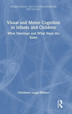 Visual and Motor Cognition in Infants and Children 1