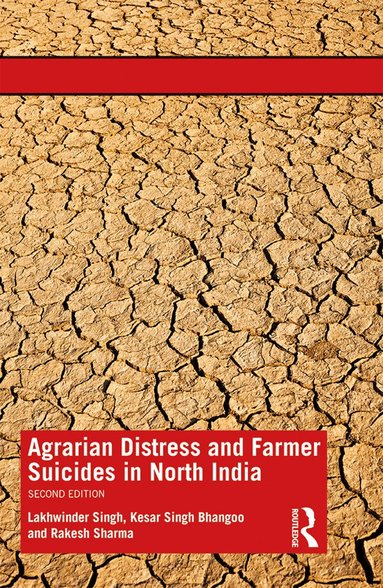 Lakhwinder Singh, Kesar Singh Bhangoo, Rakesh Sharma - Agrarian Distress and Farmer Suicides in North India, Häftad