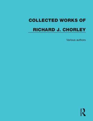 Collected Works of Richard J. Chorley 1