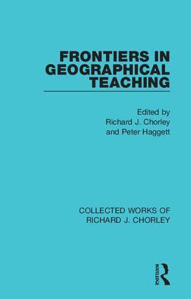 Richard J. Chorley, Peter Haggett - Frontiers in Geographical Teaching, Inbunden