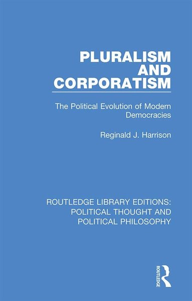 Reginald J. Harrison - Pluralism and Corporatism, Inbunden