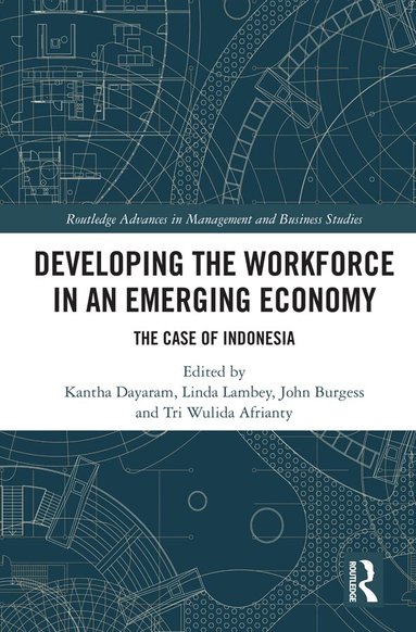 Kantha Dayaram, Linda Lambey, John Burgess, Tri Wulida Afrianty - Developing the Workforce in an Emerging Economy, Inbunden