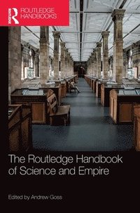 bokomslag The Routledge Handbook of Science and Empire