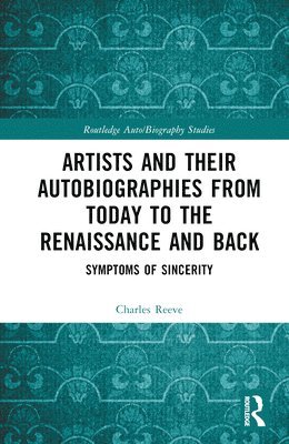 Artists and Their Autobiographies from Today to the Renaissance and Back 1