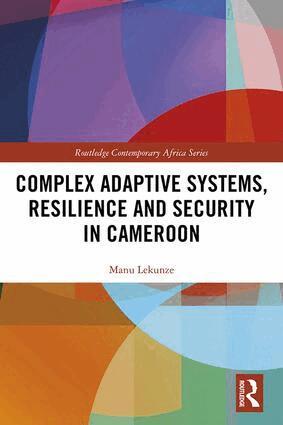 Manu Lekunze - Complex Adaptive Systems, Resilience and Security in Cameroon, Inbunden