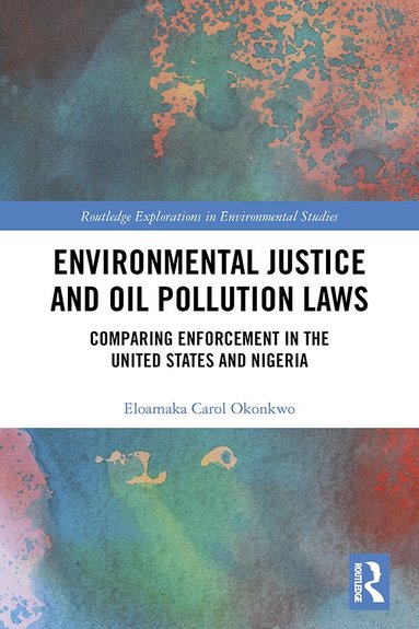 Eloamaka Carol Okonkwo - Environmental Justice and Oil Pollution Laws, Inbunden