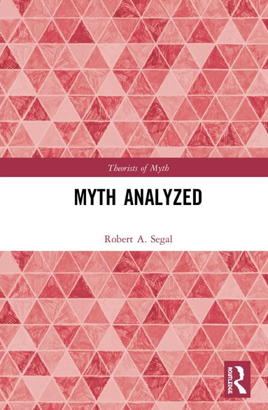 Robert A. Segal - Myth Analyzed, Inbunden