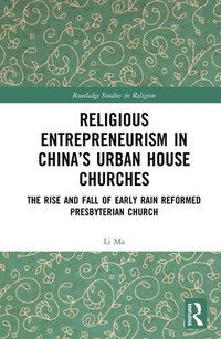 bokomslag Religious Entrepreneurism in Chinas Urban House Churches
