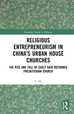 Religious Entrepreneurism in Chinas Urban House Churches 1