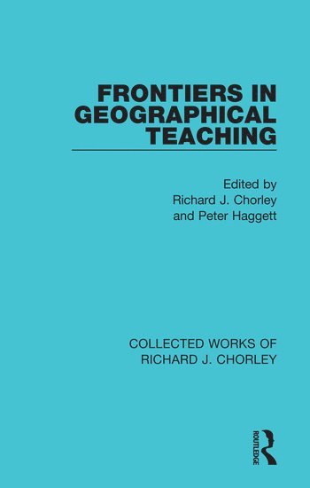 Richard J. Chorley, Peter Haggett - Frontiers in Geographical Teaching, Häftad