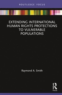 bokomslag Extending International Human Rights Protections to Vulnerable Populations