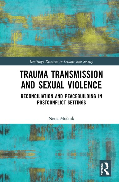 Nena Močnik - Trauma Transmission and Sexual Violence, Inbunden