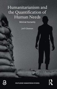 bokomslag Humanitarianism and the Quantification of Human Needs