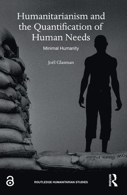 Joël Glasman, Joël, Glasman, Joanna Paliszkiewicz, Kuanchin Chen, Markus Launer - Humanitarianism and the Quantification of Human Needs, Inbunden
