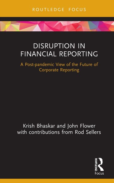 Krish Bhaskar, John Flower - Disruption in Financial Reporting, Inbunden