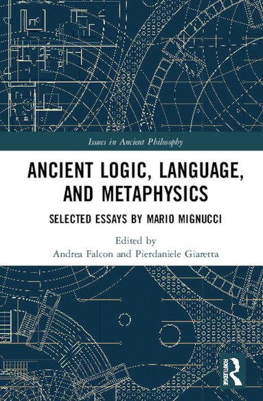Andrea Falcon, Pierdaniele Giaretta - Ancient Logic, Language, and Metaphysics, Inbunden