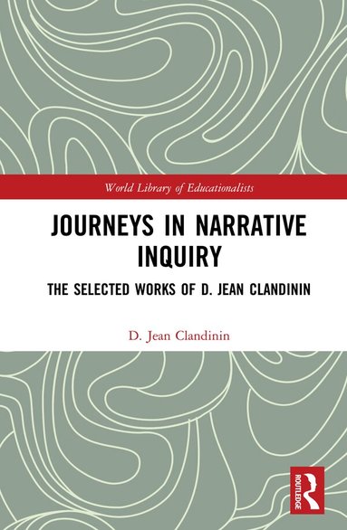 D Jean Clandinin - Journeys in Narrative Inquiry, Inbunden