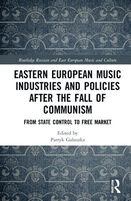 Eastern European Music Industries and Policies after the Fall of Communism 1