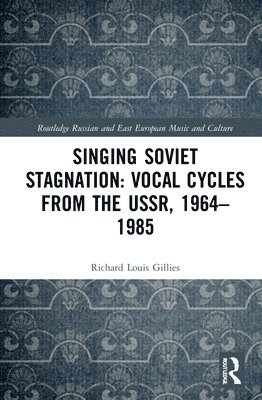 Singing Soviet Stagnation: Vocal Cycles from the USSR, 19641985 1