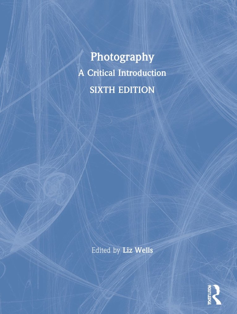 Liz Wells, UK) Wells, Liz (University of Plymouth - Photography, Inbunden