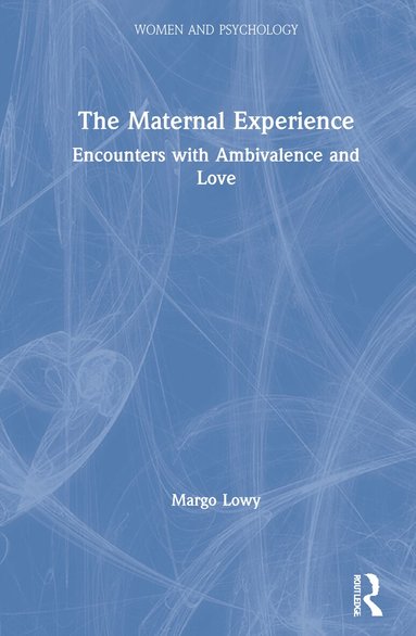 Margo Lowy - Maternal Experience, Inbunden