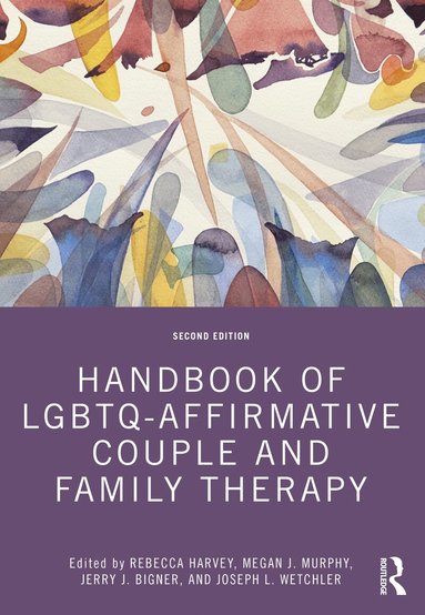 Rebecca Harvey, Megan J. Murphy, Jerry J. Bigner, Joseph L. Wetchler - Handbook of LGBTQ-Affirmative Couple and Family Therapy, Häftad