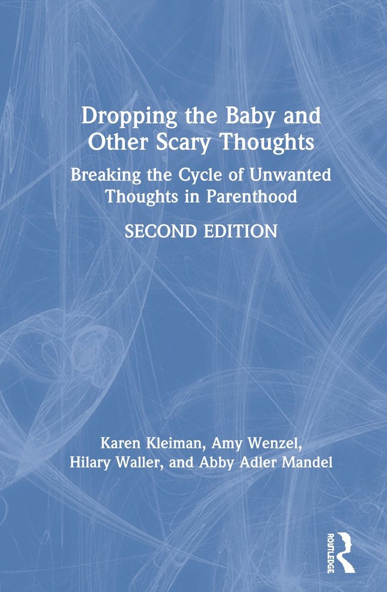 Karen Kleiman, Amy Wenzel, Hilary Waller, Abby Adler Mandel, USA) Kleiman, Karen (The Postpartum Stress Center, Pennsylvania, USA) Wenzel, Amy (Wenzel Consulting, Pennsylvania - Dropping the Baby and Other Scary Thoughts, Inbunden
