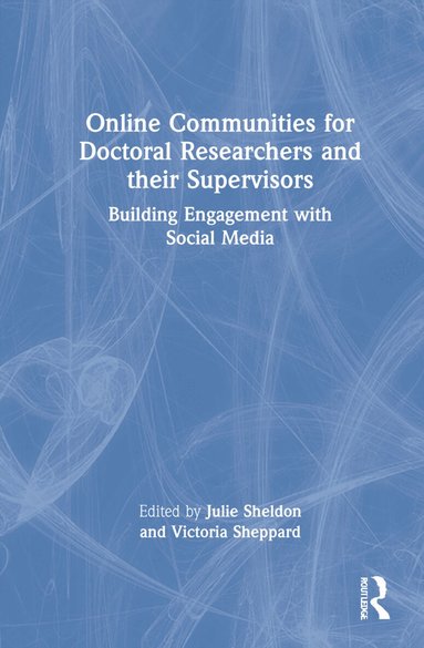 Julie Sheldon, Victoria Sheppard - Online Communities for Doctoral Researchers and their Supervisors, Inbunden