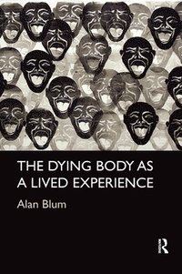 bokomslag The Dying Body as a Lived Experience